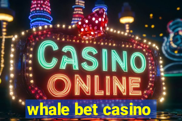 whale bet casino